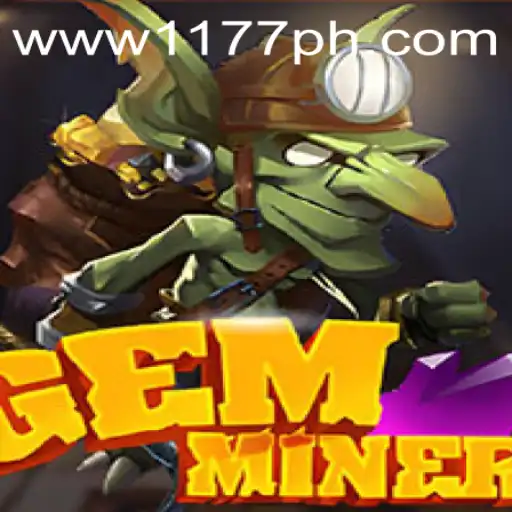 Discover the Thrills of GemMiner: A Deep Dive into the Exciting World of 1177ph